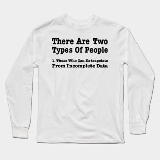 There Are Two Types Of People In This World Long Sleeve T-Shirt